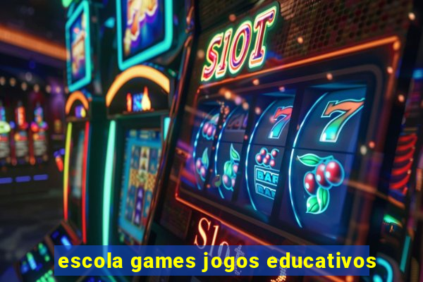 escola games jogos educativos